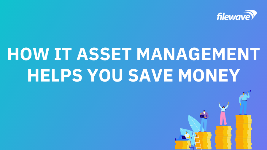 How IT Asset Management Helps You Save Money