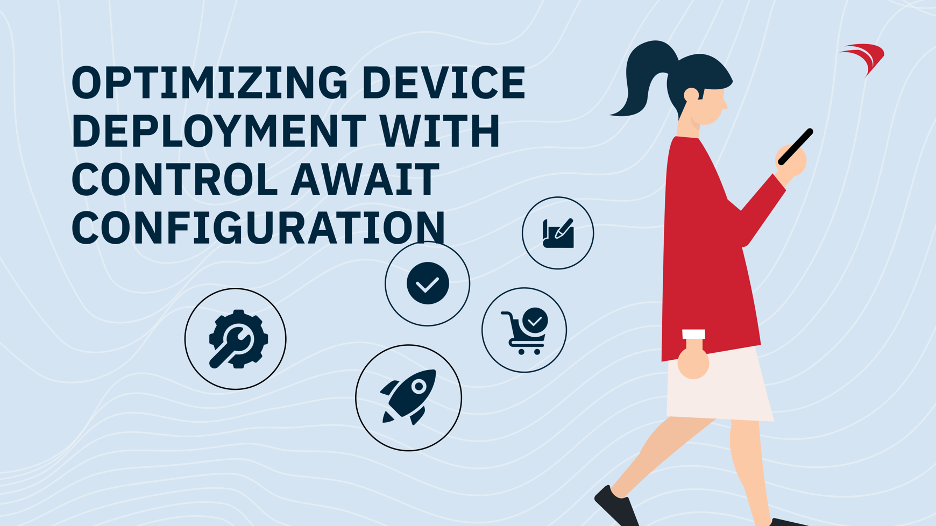 Optimización del despliegue de dispositivos con Control Await Configuration